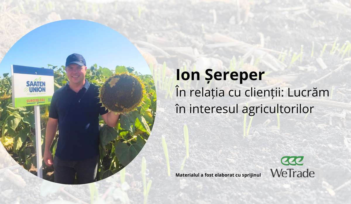 Ion Șereper, WeTrade, în relația cu clienții: Lucrăm în interesul agricultorilor
