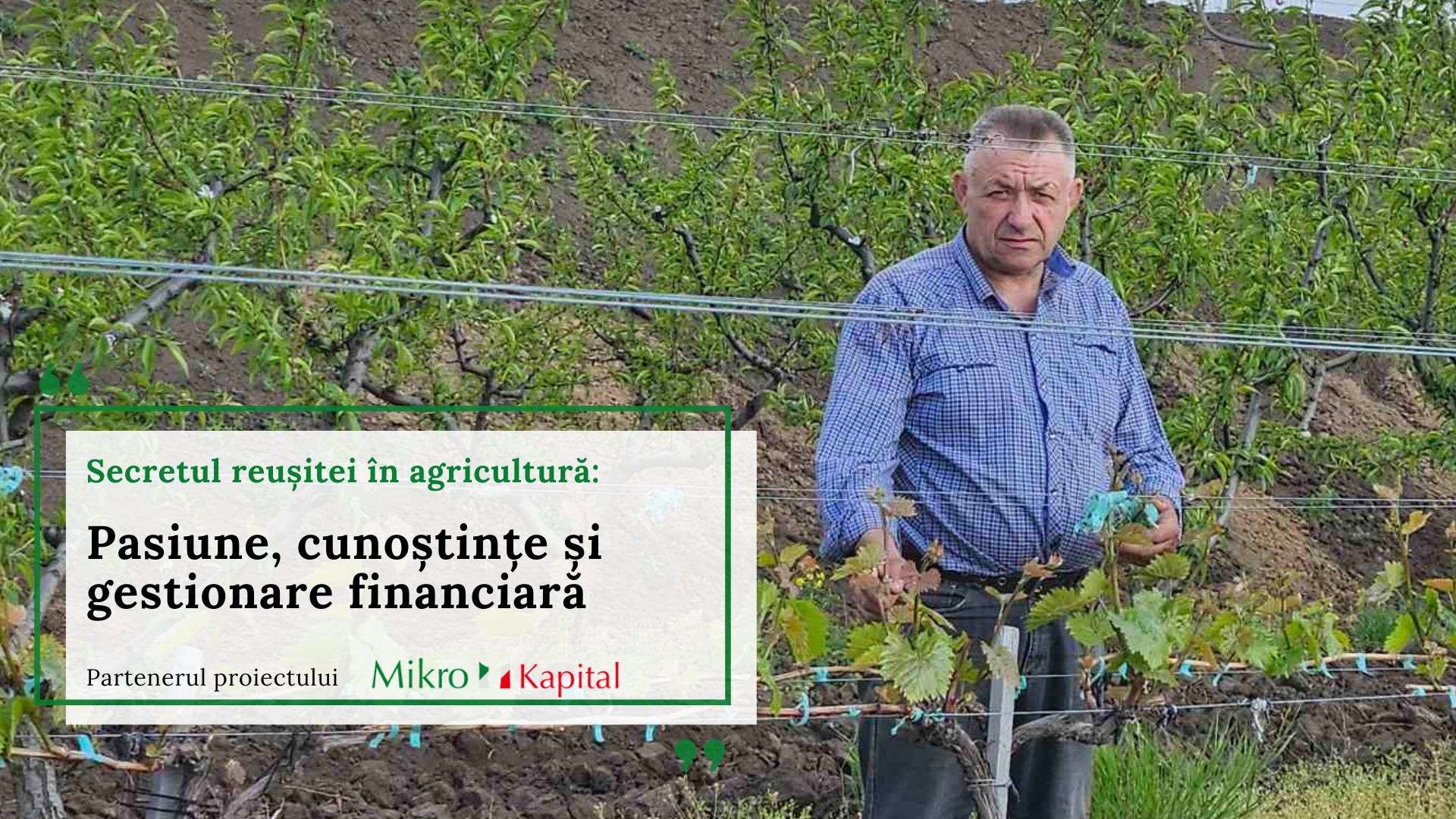 Secretul reușitei în agricultură: Pasiune, cunoștințe și gestionare financiară - agroexpert.md