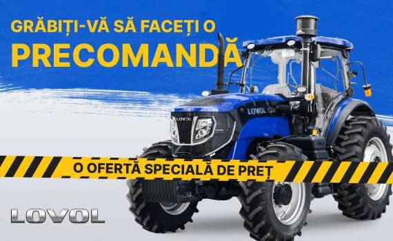 Tractoarele LOVOL: Bonusuri exclusive pentru precomenzile din acest an